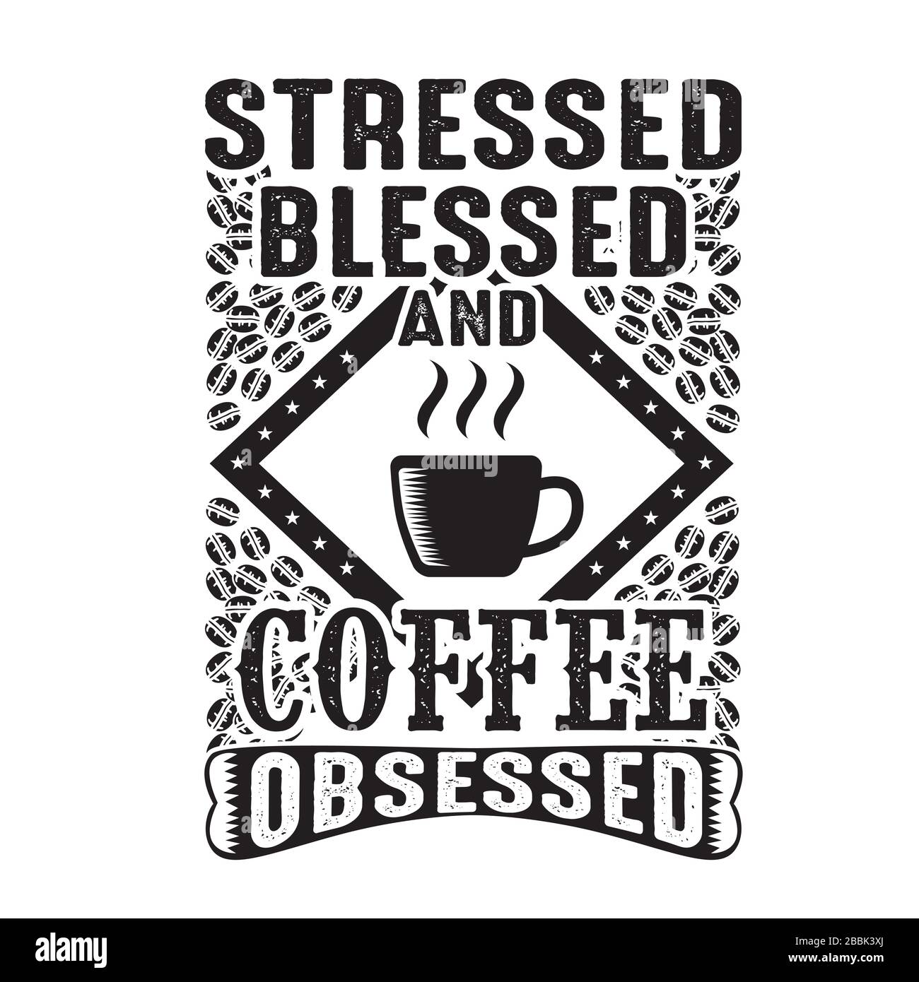 Stressed blessed and coffee obsessed good for print Stock Vector