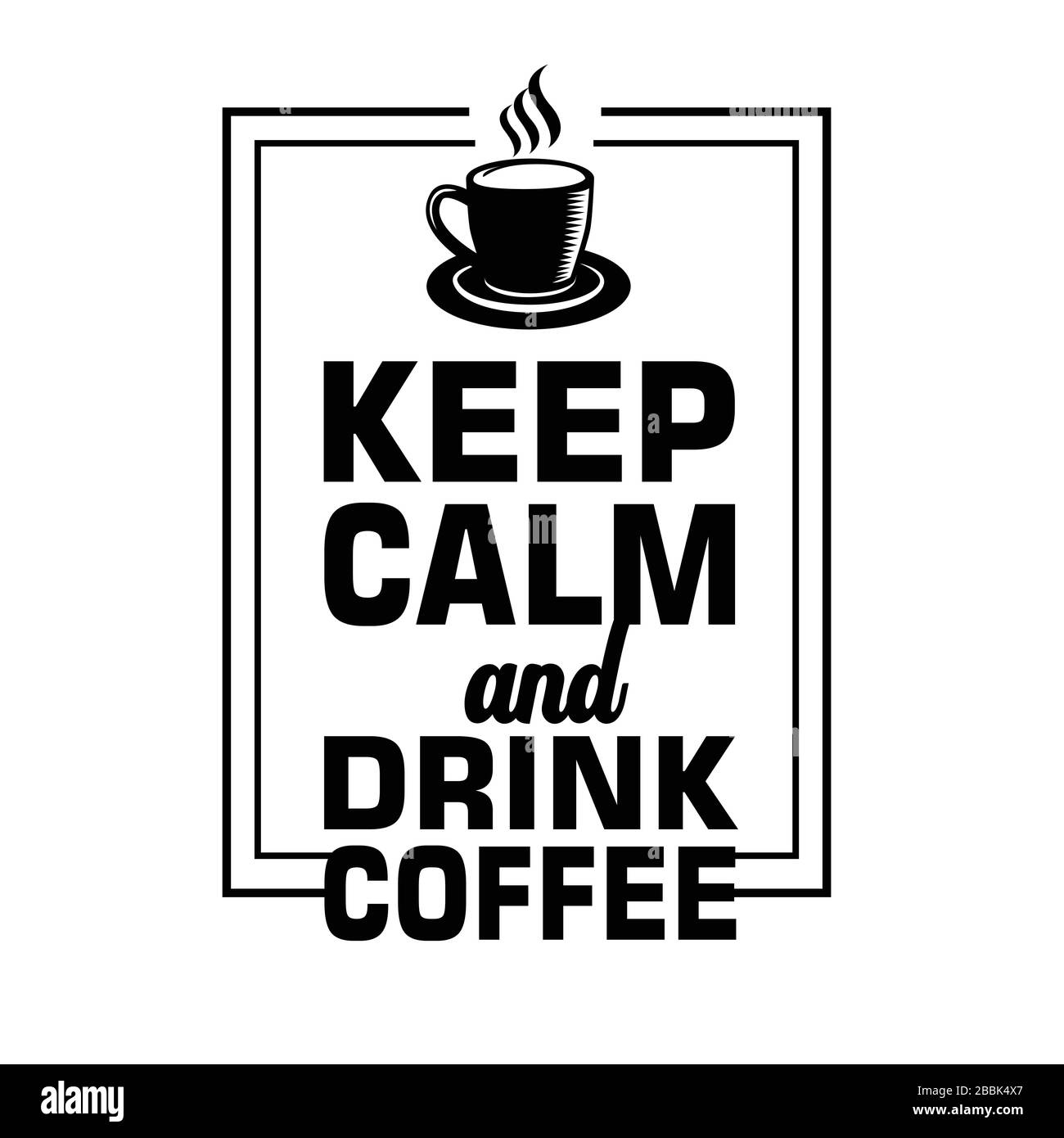 Coffee Quote. Keep calm and drink coffee Stock Vector Image & Art ...