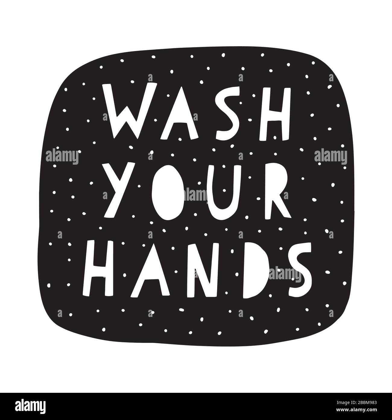 Wash your hands Typographic vector design poster template in black and white on dots pattern background. Scandinavian style hand drawn sticker for Stock Vector
