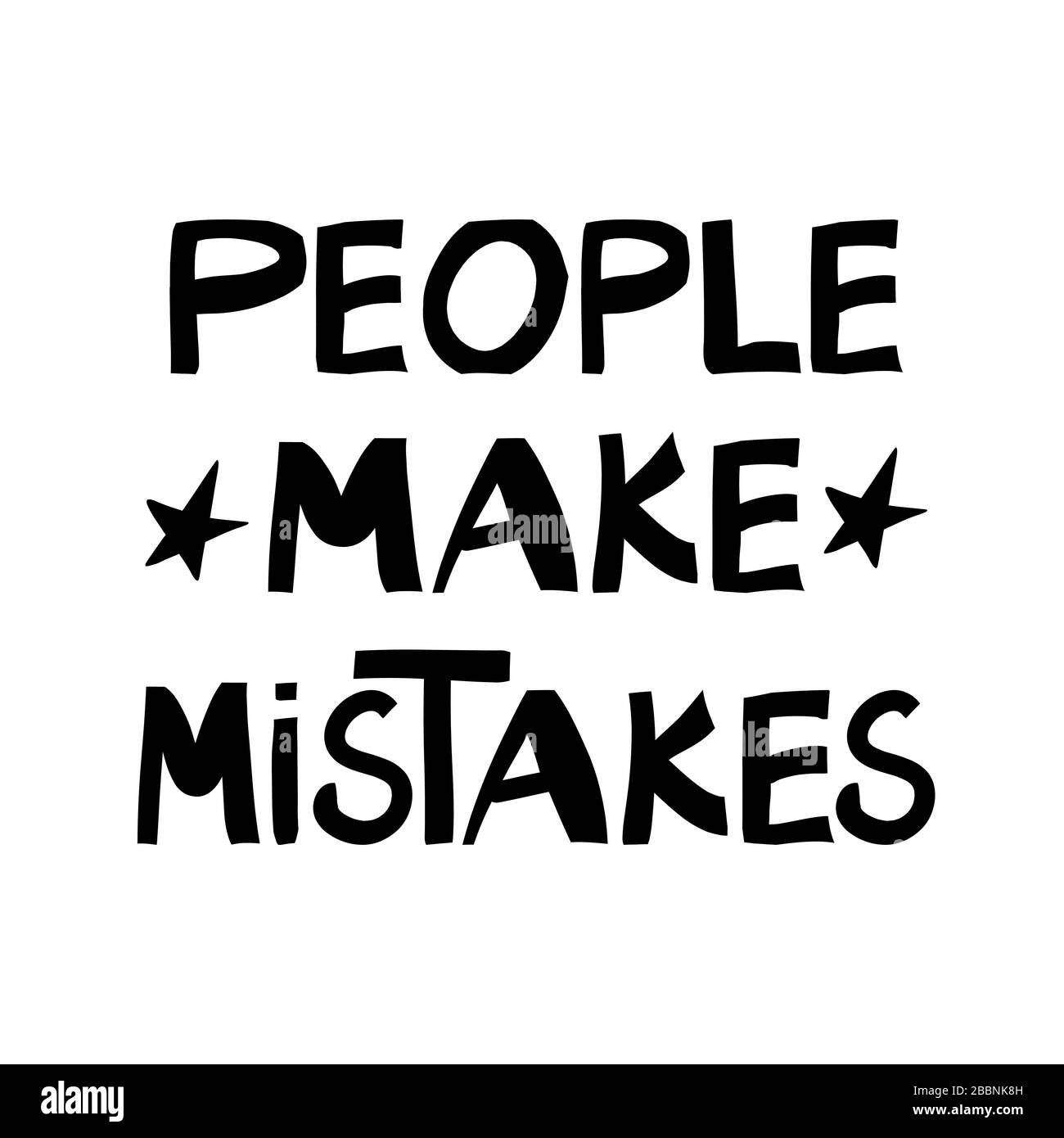 People make mistakes. Philosophical quote. Cute hand drawn lettering in modern scandinavian style. Isolated on white background. Stock illustration. Stock Vector