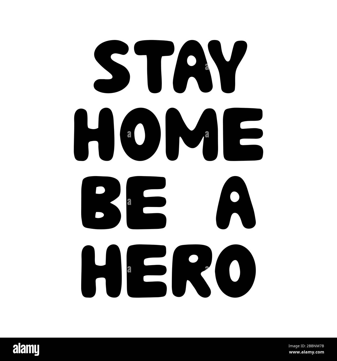 Stay home be a hero.Motivational quote. Cute hand drawn bauble lettering. Isolated on white background. Vector stock illustration. Stock Vector
