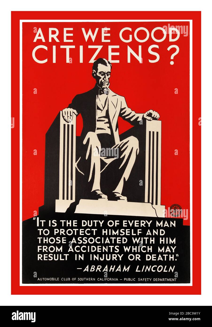 Vintage 1930s Art Deco public safety poster 'Are We Good Citizens'? released by  Automobile Club of Southern California. Illustration  of Lincoln Memorial with  quote from Abraham Lincoln - It is the duty of every man to protect himself and those associated with him from accidents which may result in injury or death. USA, year of printing:1930s Stock Photo
