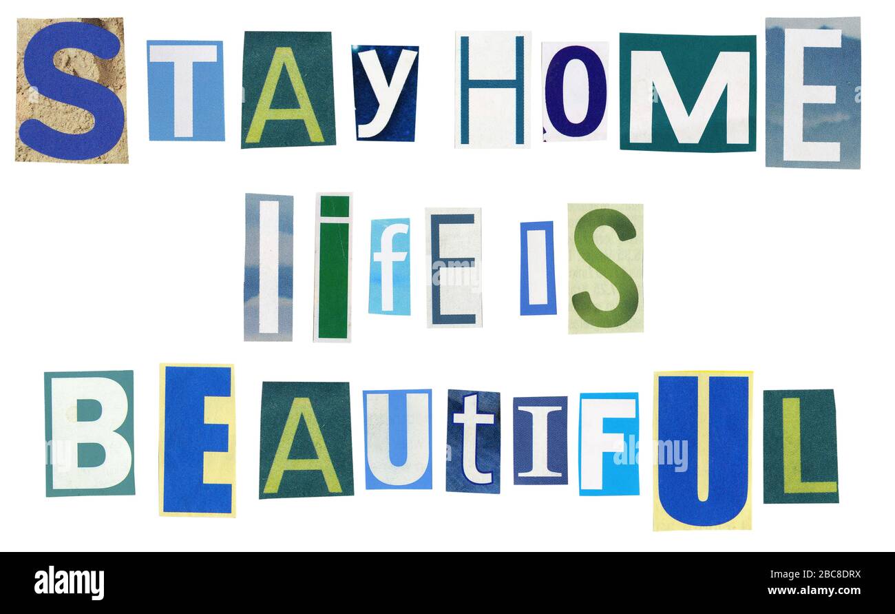 Stay home life is beautiful- text made of newspaper clippings isolated on white background. Newspaper letter typography poster with text for self quar Stock Photo