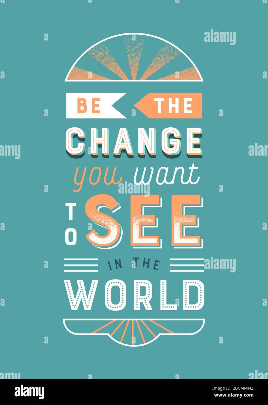 Be the change you want to see in world typography quote poster illustration. Retro style lettering text design with motivational message for creative Stock Vector