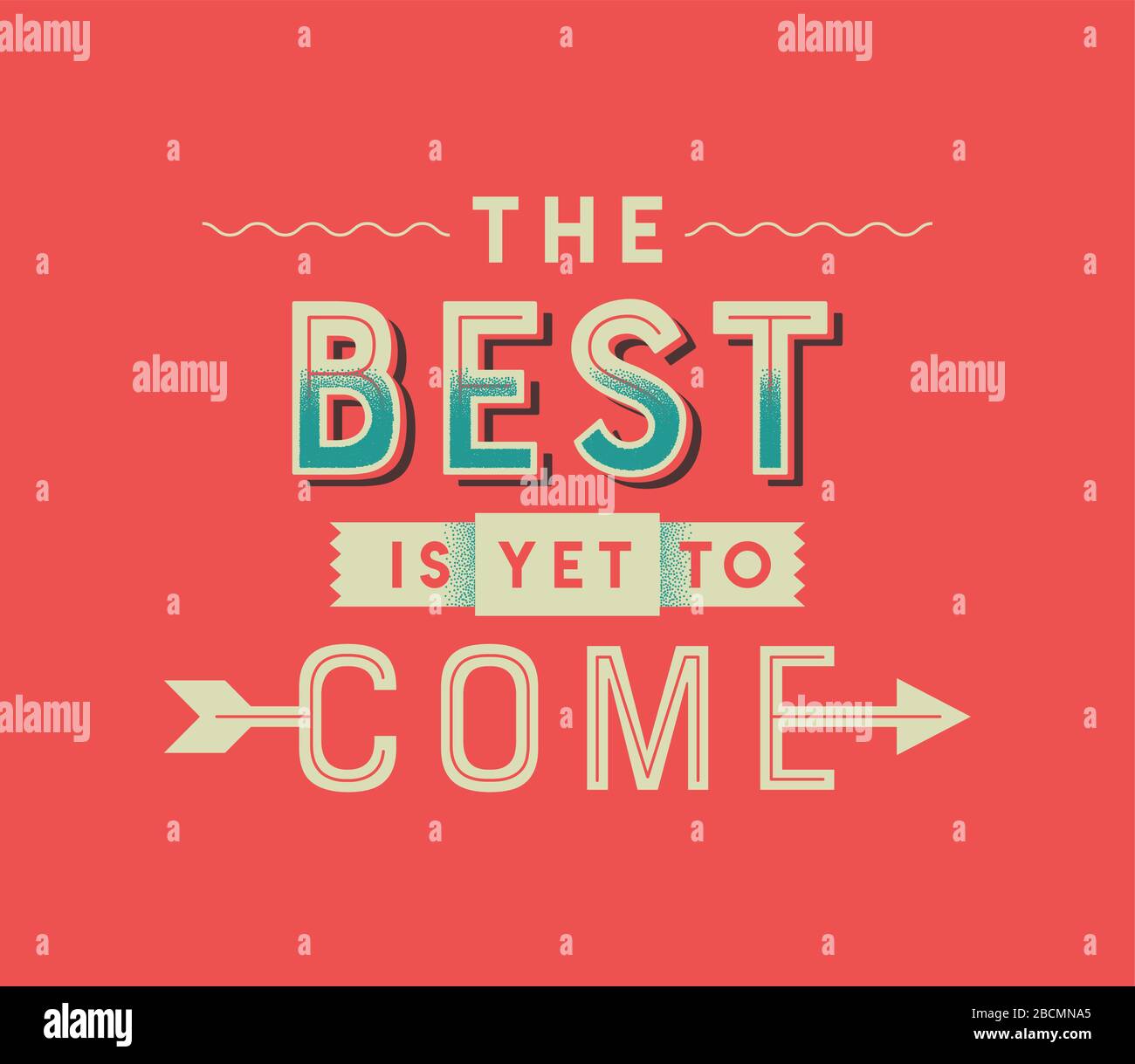 The best is yet to come typography quote poster illustration. Retro style lettering text design with motivational message for life inspiration, positi Stock Vector
