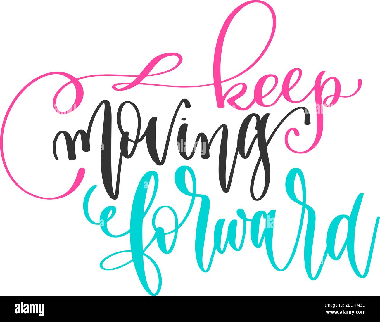 keep moving forward - hand lettering positive quotes design, motivation and inspiration text Stock Vector