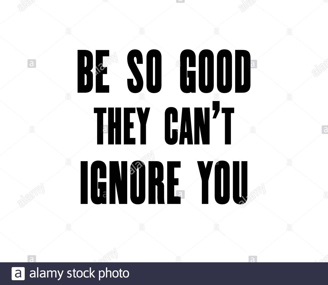 inspiring motivation quote with text be so good they can t ignore you vector typography poster design concept stock vector image art alamy alamy