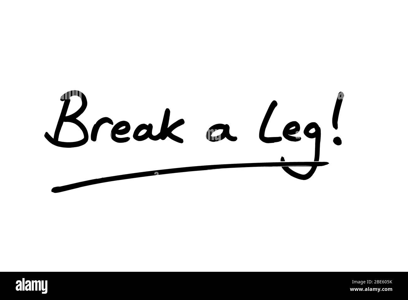 Break a Leg! handwritten on a white background. Stock Photo