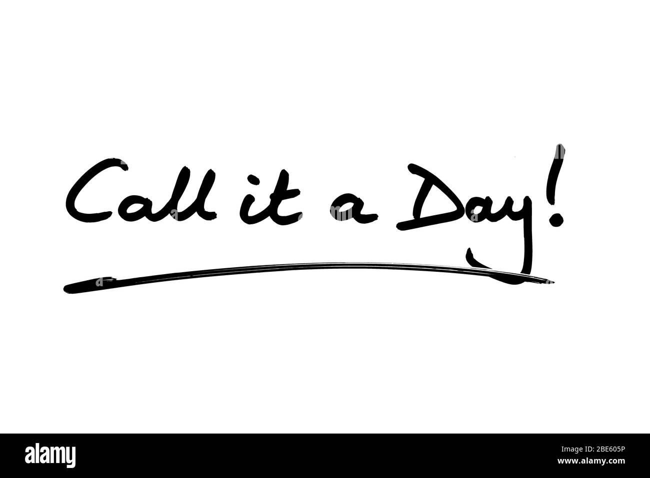 Call It A Day Handwritten On A White Background Stock Photo Alamy