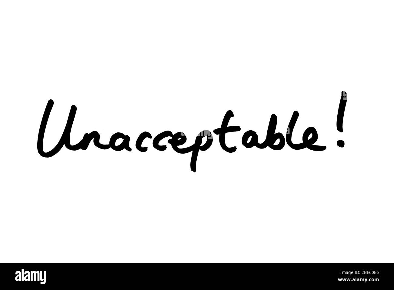 Unacceptable! handwritten on a white background. Stock Photo