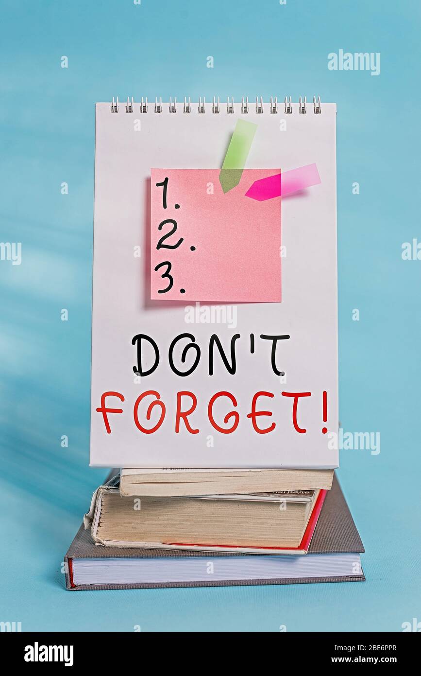 Conceptual hand writing showing Don T Forget. Concept meaning used to ...