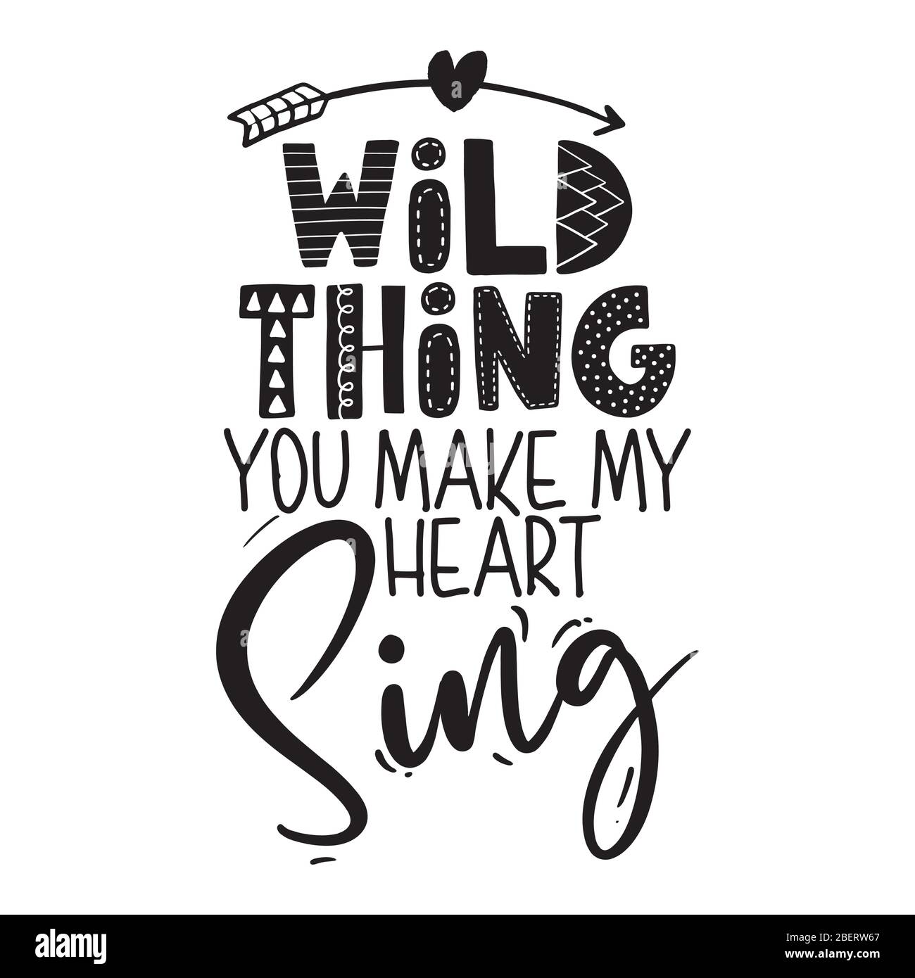 Wild thing, you make my heart sing - funny vector text quotes and arrow text drawing. Lettering poster or t-shirt textile graphic design. / Cute inspi Stock Vector