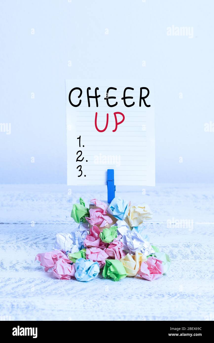 Conceptual Hand Writing Showing Cheer Up Concept Meaning To Live Every Moment As The Last Love Your Life Work Family Reminder Pile Colored Crumpled P Stock Photo Alamy