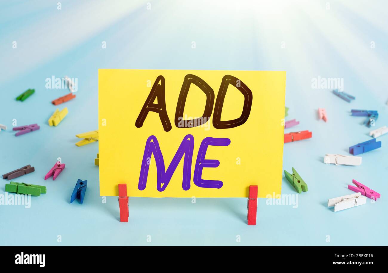 Conceptual hand writing showing Add Me. Concept meaning asking someone ...