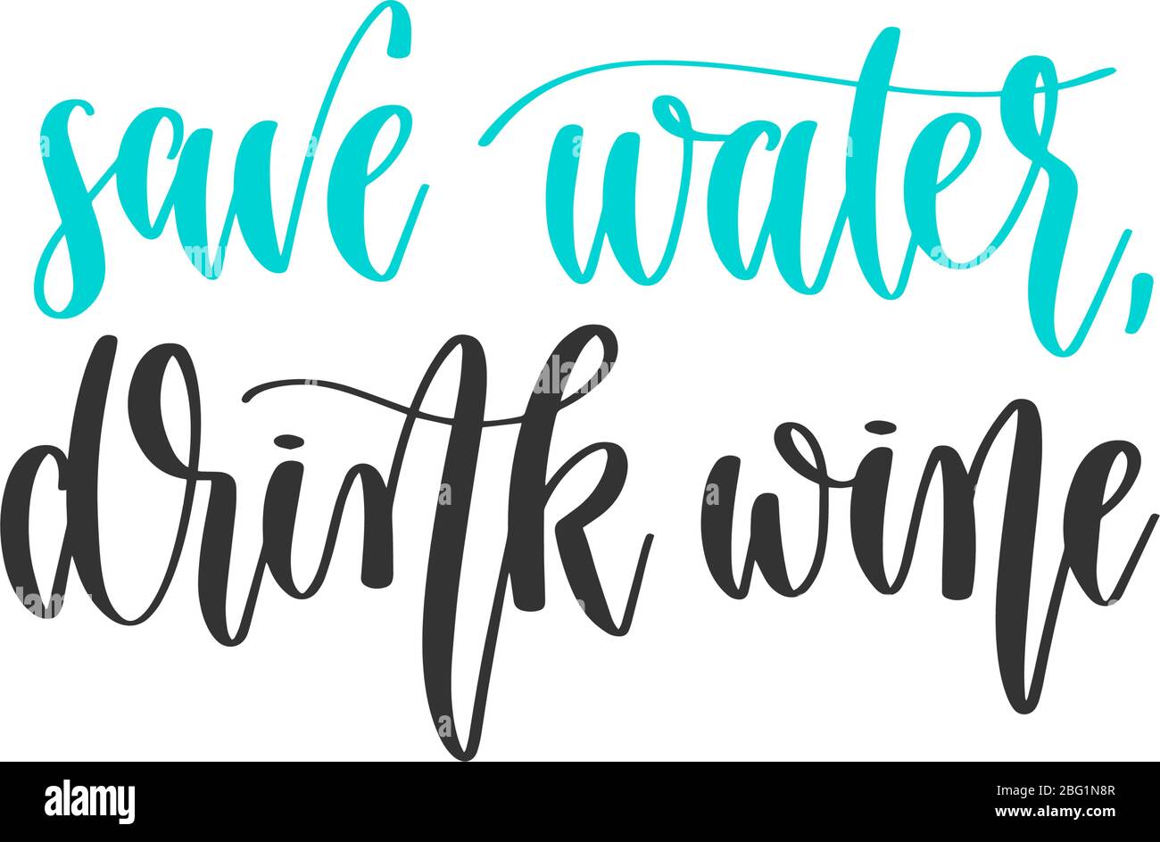 save water, drink wine - hand lettering inscription positive quote design, motivation and inspiration phrase Stock Vector