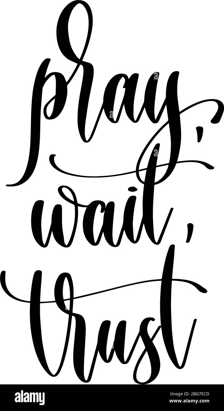 pray, wait, trust - hand lettering inscription positive quote design, motivation and inspiration phrase Stock Vector