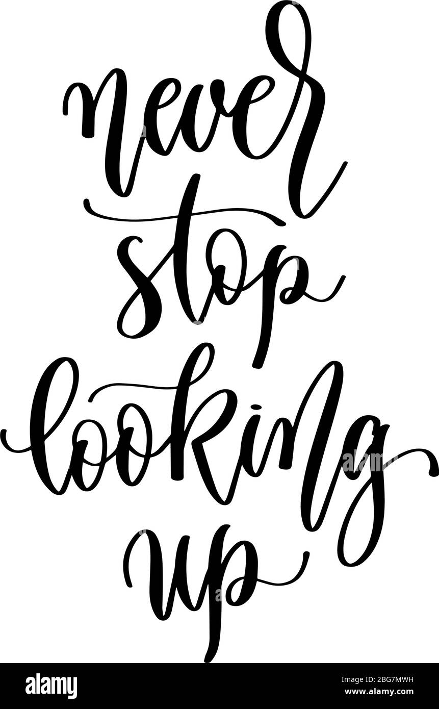 never stop looking up - hand lettering inscription positive quote ...