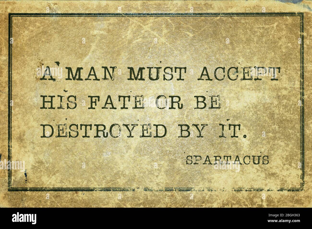 A man must accept his fate or be destroyed by it - ancient Roman gladiator and revolt leader Spartacus quote printed on grunge vintage cardboard Stock Photo