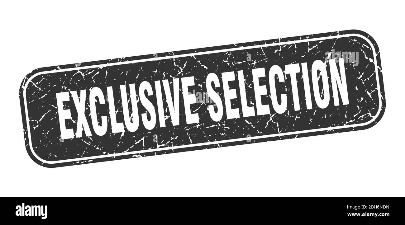 exclusive selection stamp. exclusive selection square grungy black sign ...