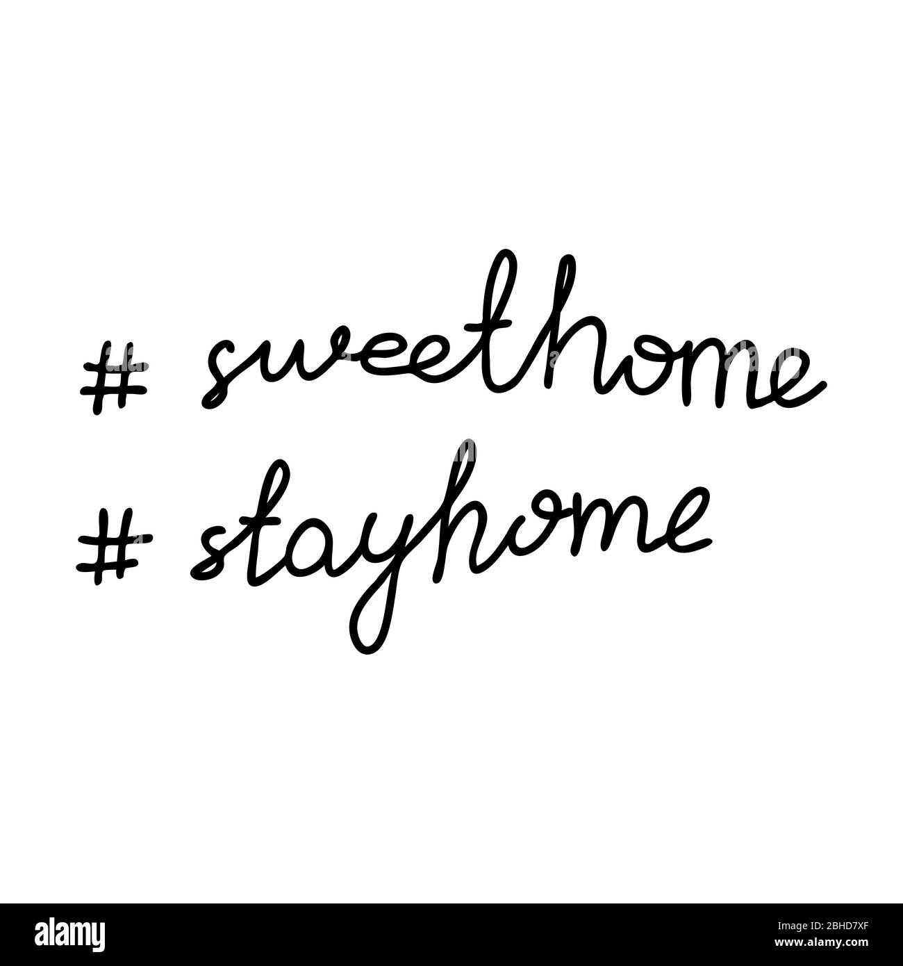 Sweet home, stay home. Handwritten hashtag phrases. Isolated on white background. Vector stock illustration. Stock Vector