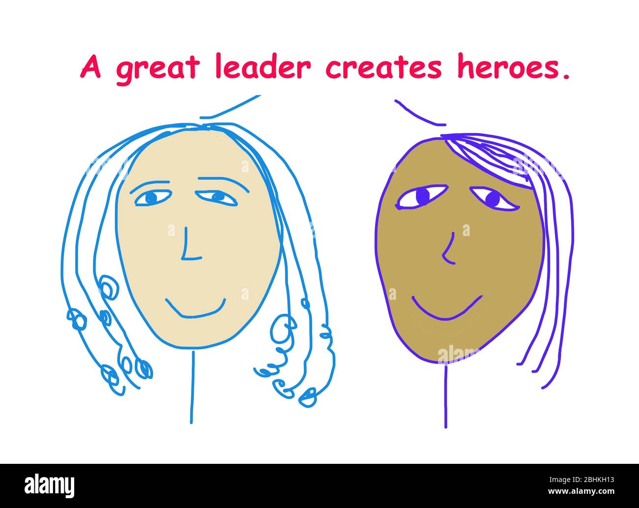 Color cartoon showing two ethnically diverse businesswomen saying a great leader creates heroes. Stock Photo