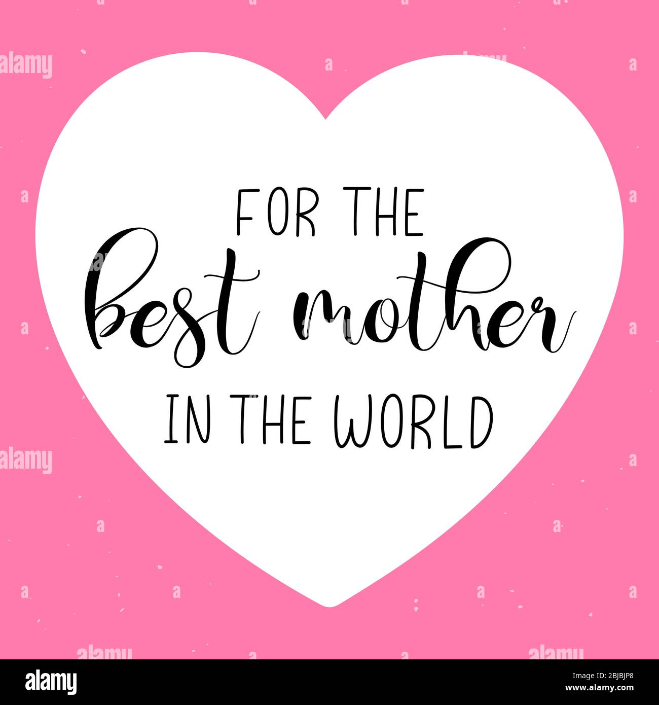 Hand sketched 'For the best mother in the World' quote. Drawn Lettering for postcard, invitation, poster, sticker, icon, banner Stock Vector
