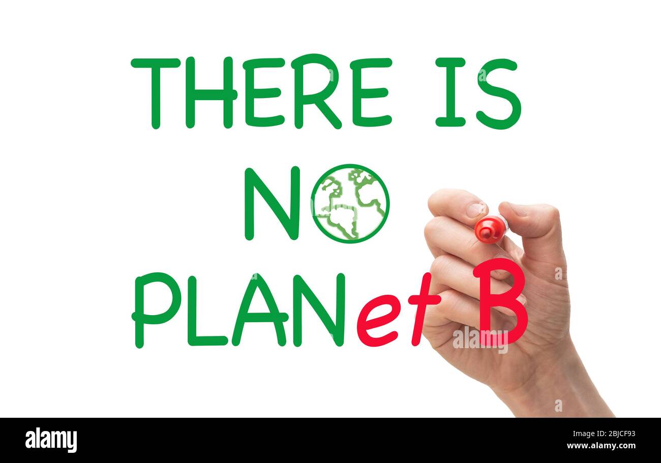 Climate change concept. Whiteboard with text there is no Planet B Stock Photo