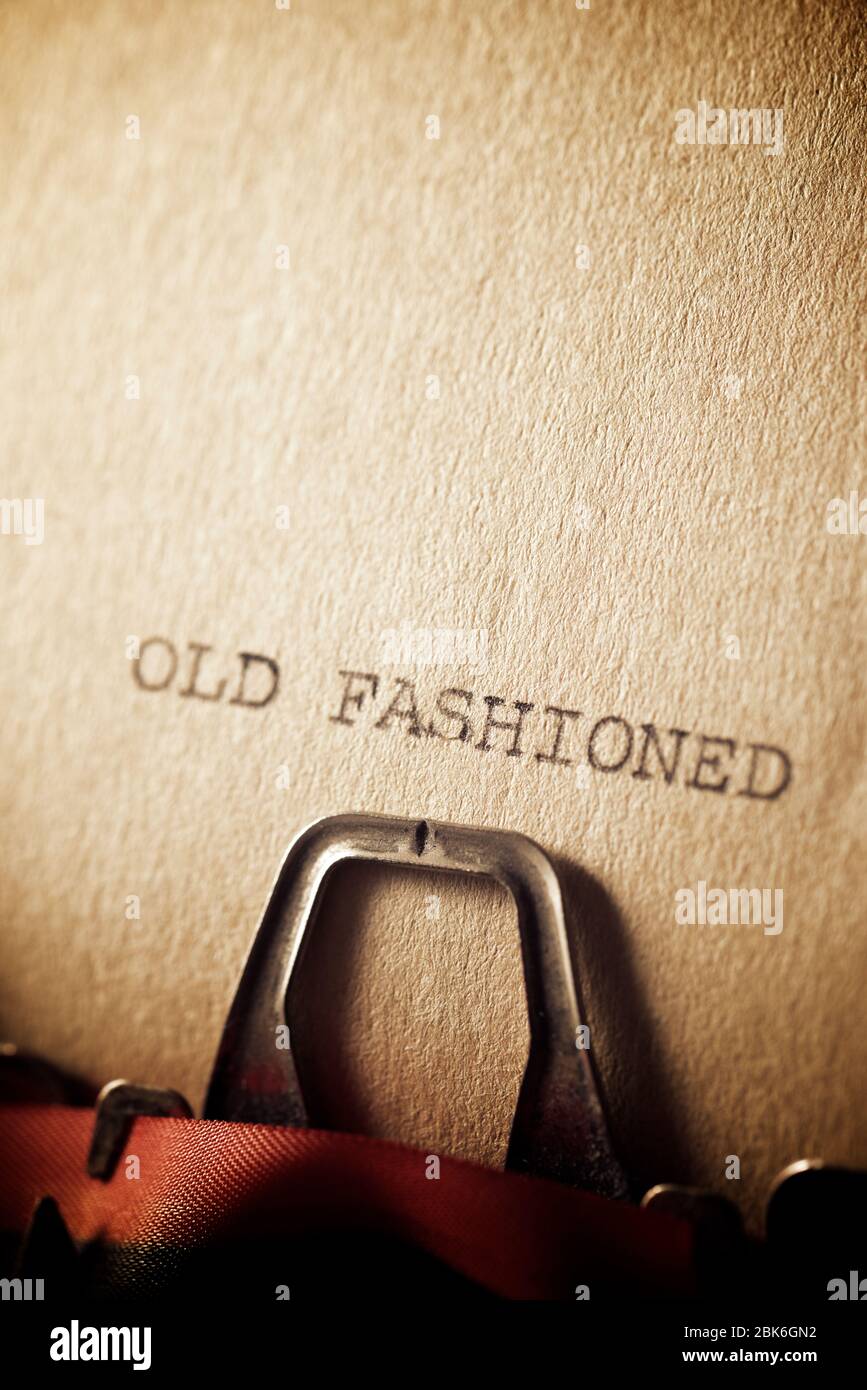 The sentence, Old Fashioned, written with a typewriter Stock Photo Alamy