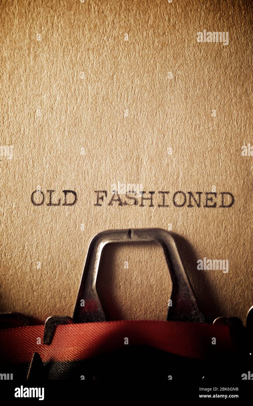 The sentence, Old Fashioned, written with a typewriter Stock Photo Alamy