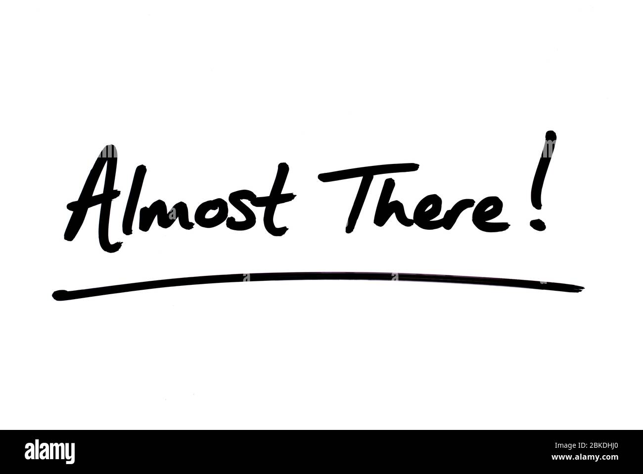 Almost There handwritten on a white background Stock Photo Alamy