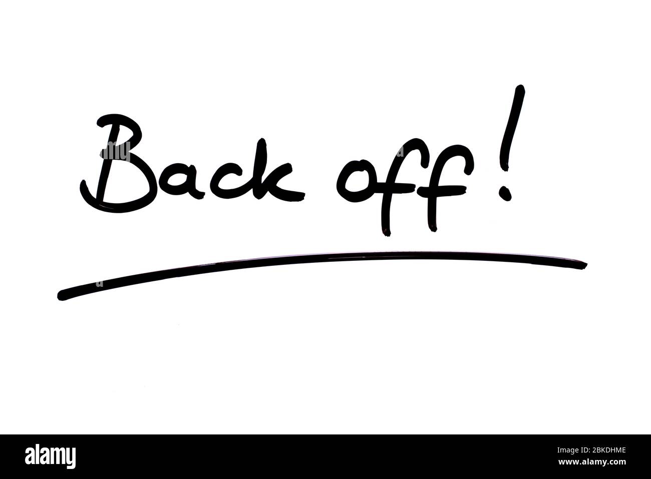 Back Off! handwritten on a white background Stock Photo Alamy