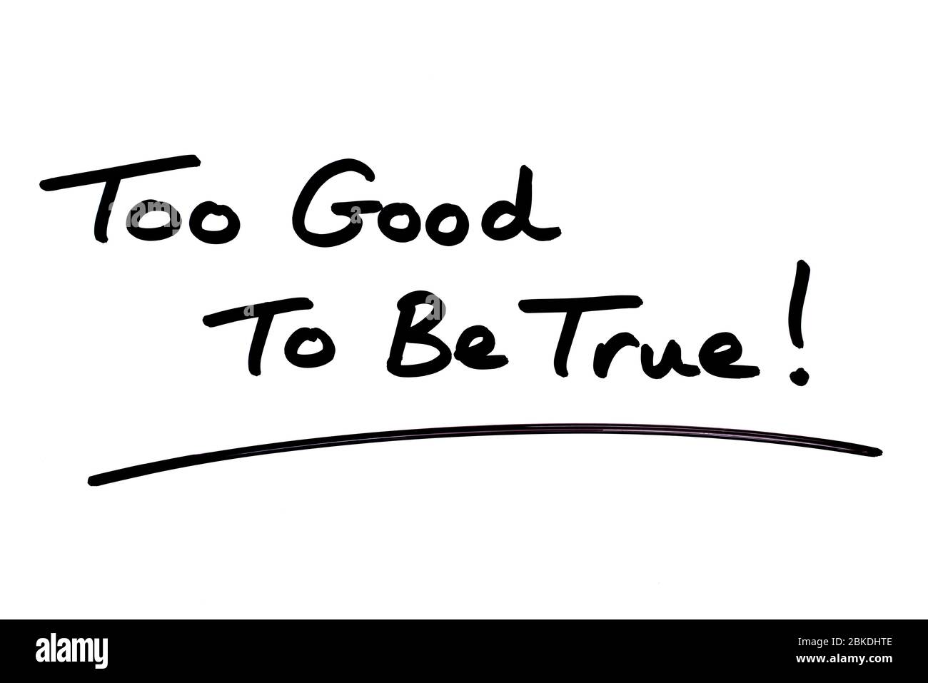 Too Good To Be True! handwritten on a white background. Stock Photo