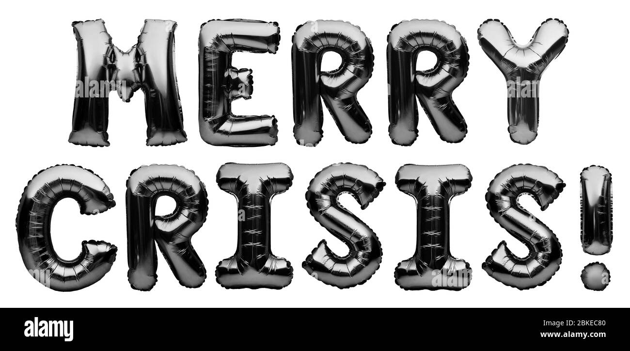 Black words MERRY CRISIS made of inflatable balloons isolated on white background. Foil balloon letters. Economic and financial crisis concept. World Stock Photo