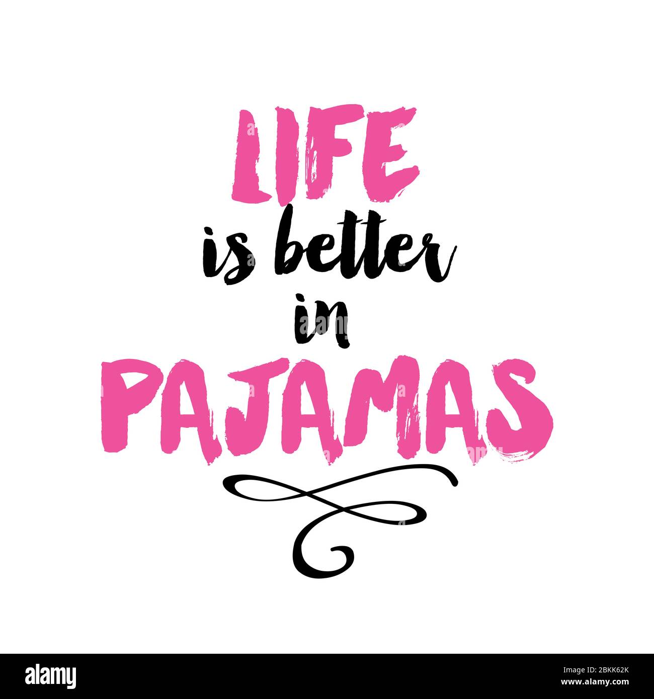 Life is better in pajamas Inspirational handwritten brush lettering