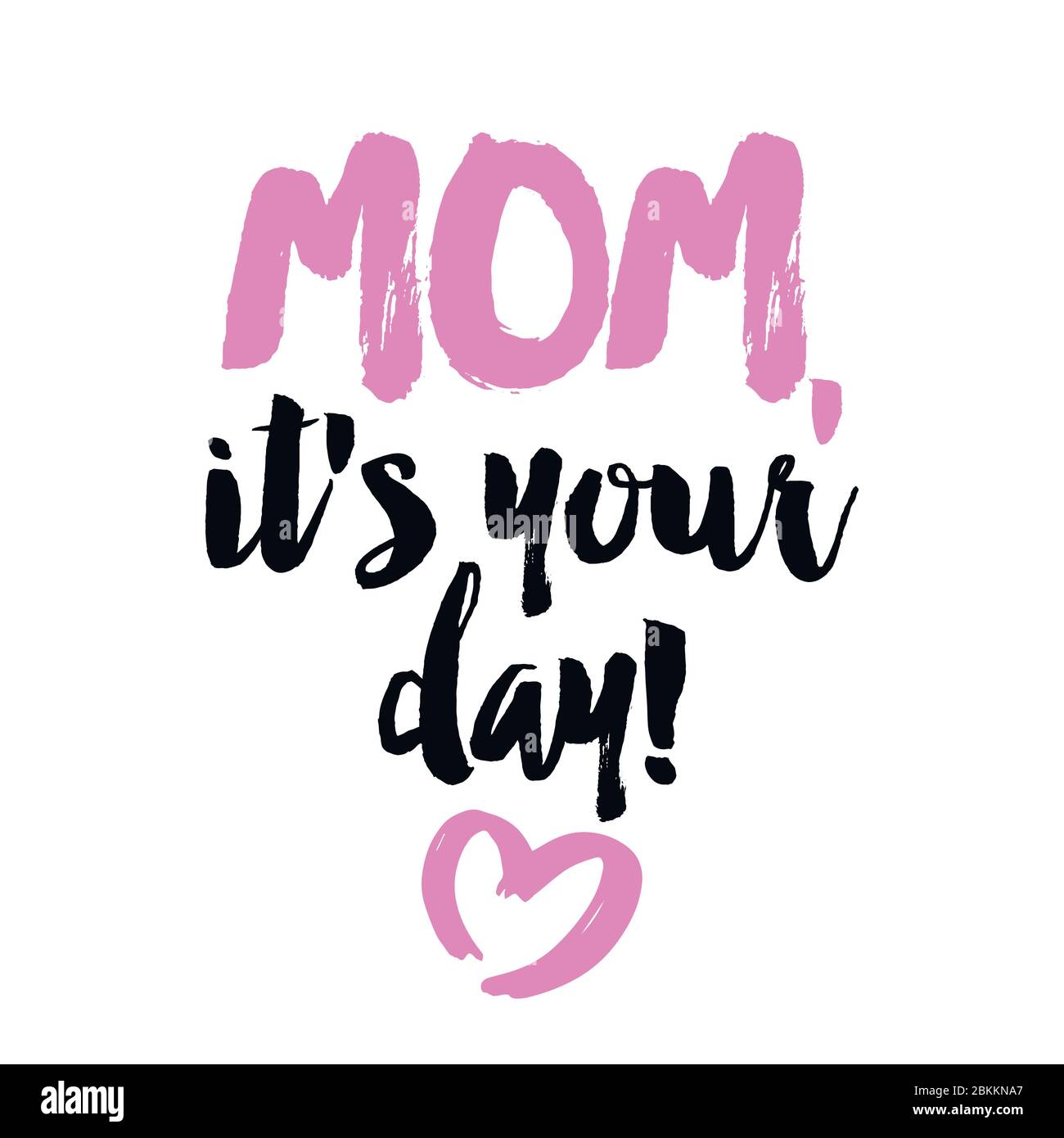 https://c8.alamy.com/comp/2BKKNA7/mom-its-your-day-vector-greeting-card-for-happy-mothers-day-handmade-calligraphy-vector-illustration-mothers-day-card-good-for-scrap-booking-2BKKNA7.jpg