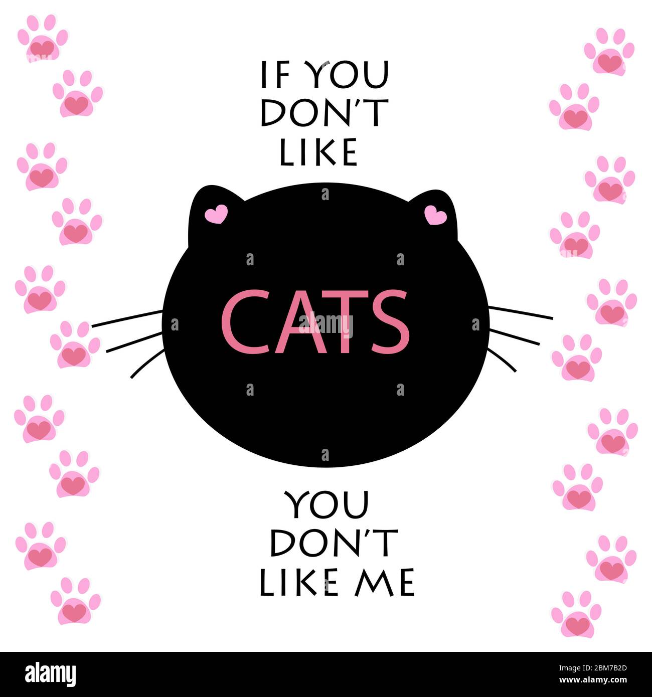 If you don't like cats, you don't like me'' text. Cat paw prints with hearts Stock Vector Image