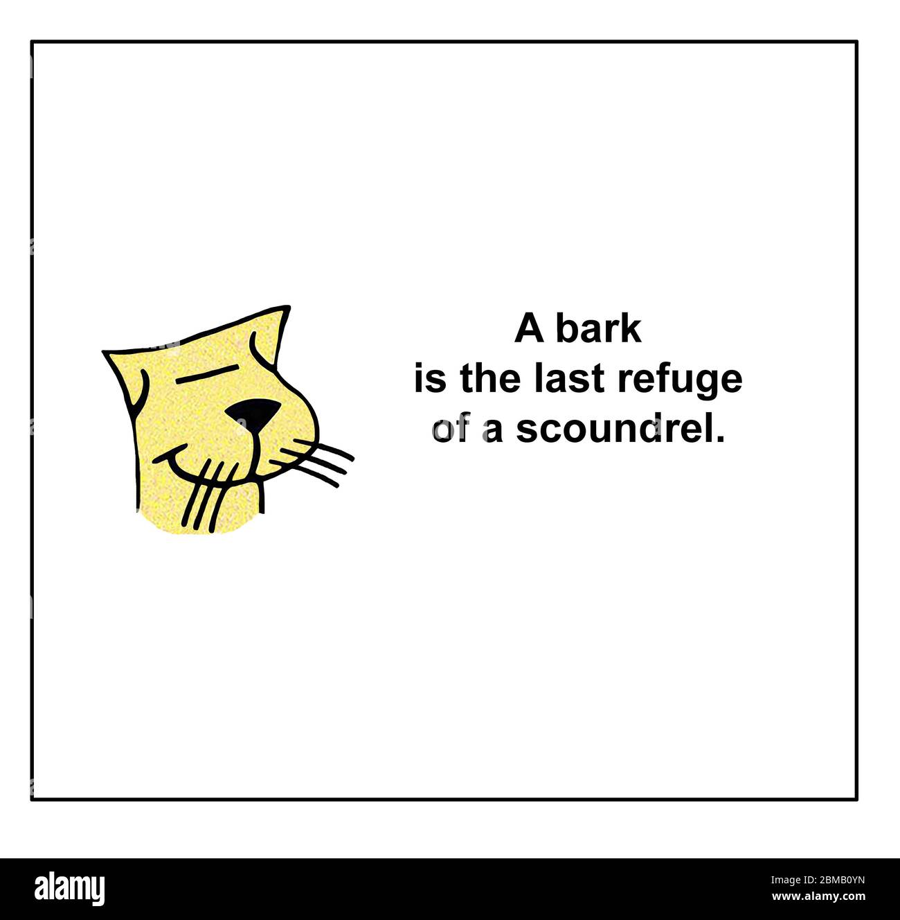 Color cartoon of smiling cat stating that a bark is the last refuge of a scoundrel. Stock Photo