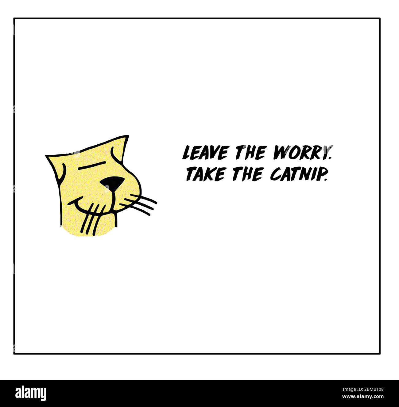 Color cartoon of a smiling cat stating to leave the worry and take the catnip. Stock Photo