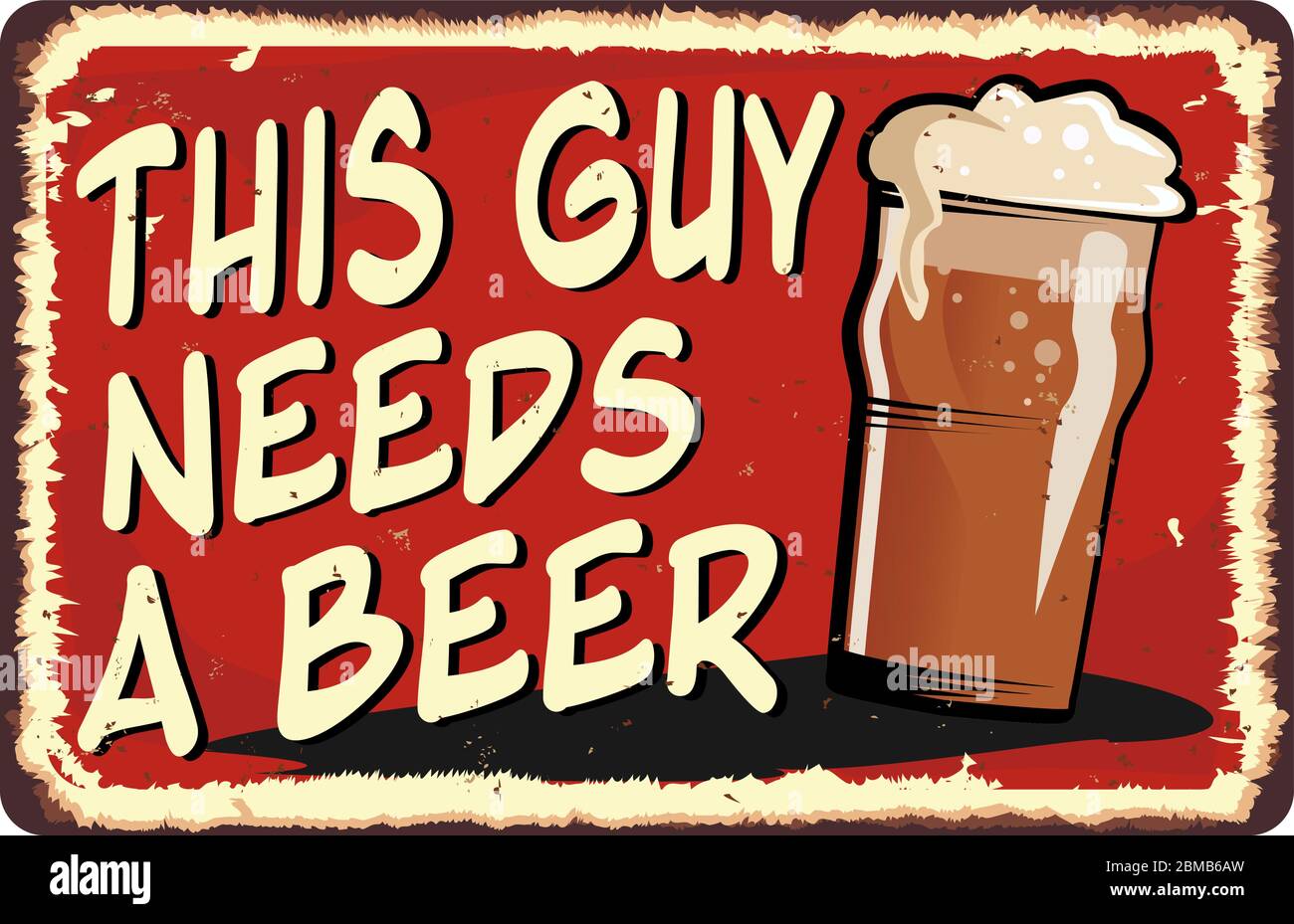 Red This Guy Needs A Beer Vintage Metal Sign Stock Vector Image Art Alamy Red This Guy Needs A Beer Vintage Metal Sign Stock Vector Image Art Alamy