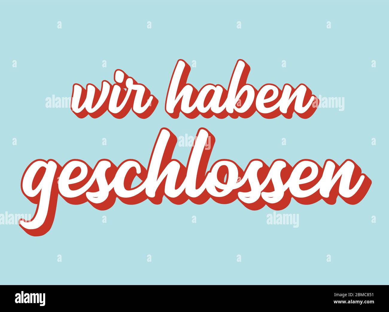 Hand sketched Wir haben geschlossen quote in German. Translated We are closed'. Lettering for advertisement, announcement. Stock Vector