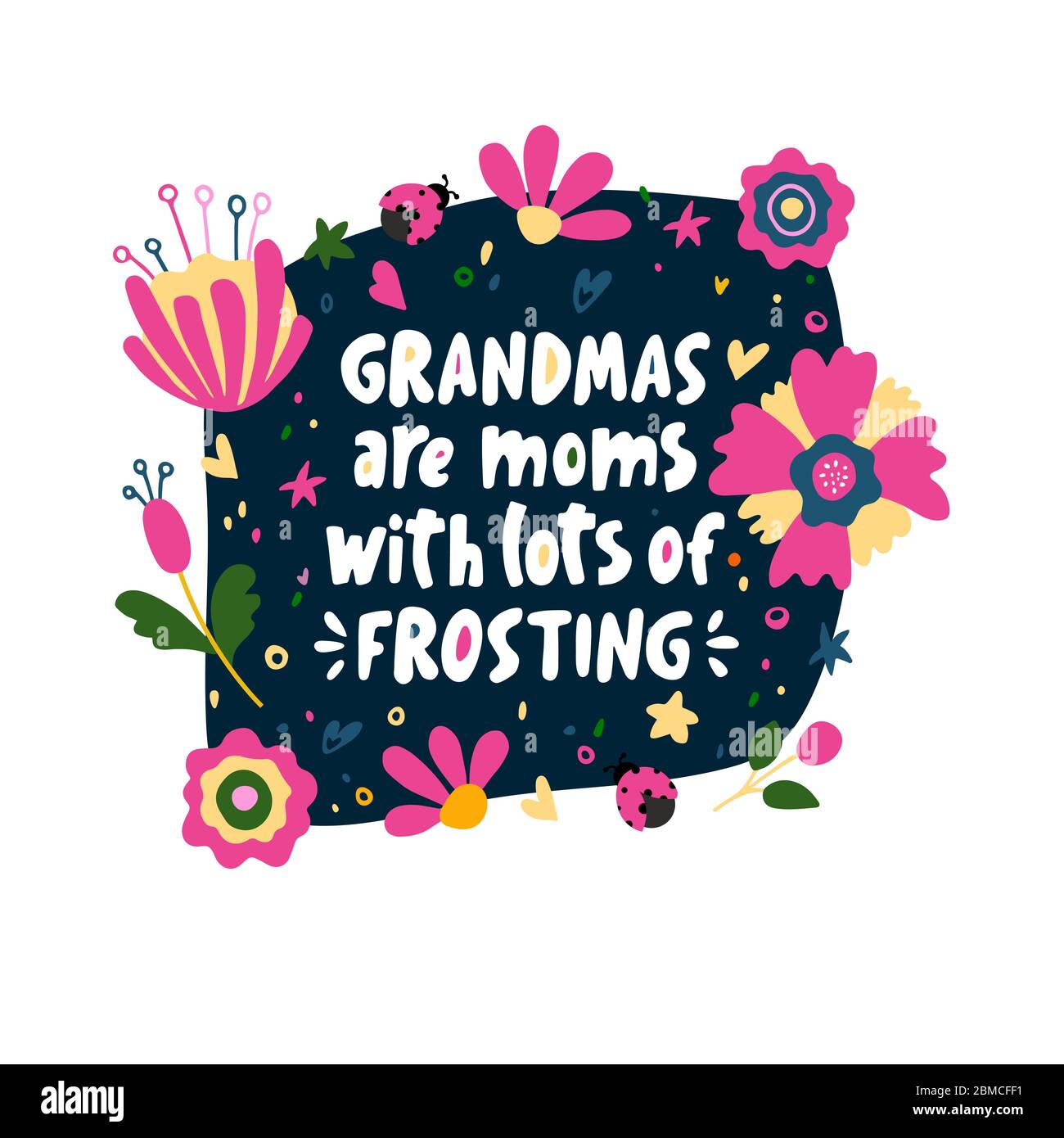 Grandmas are moms with lots of frosting. Vector lettering quote about