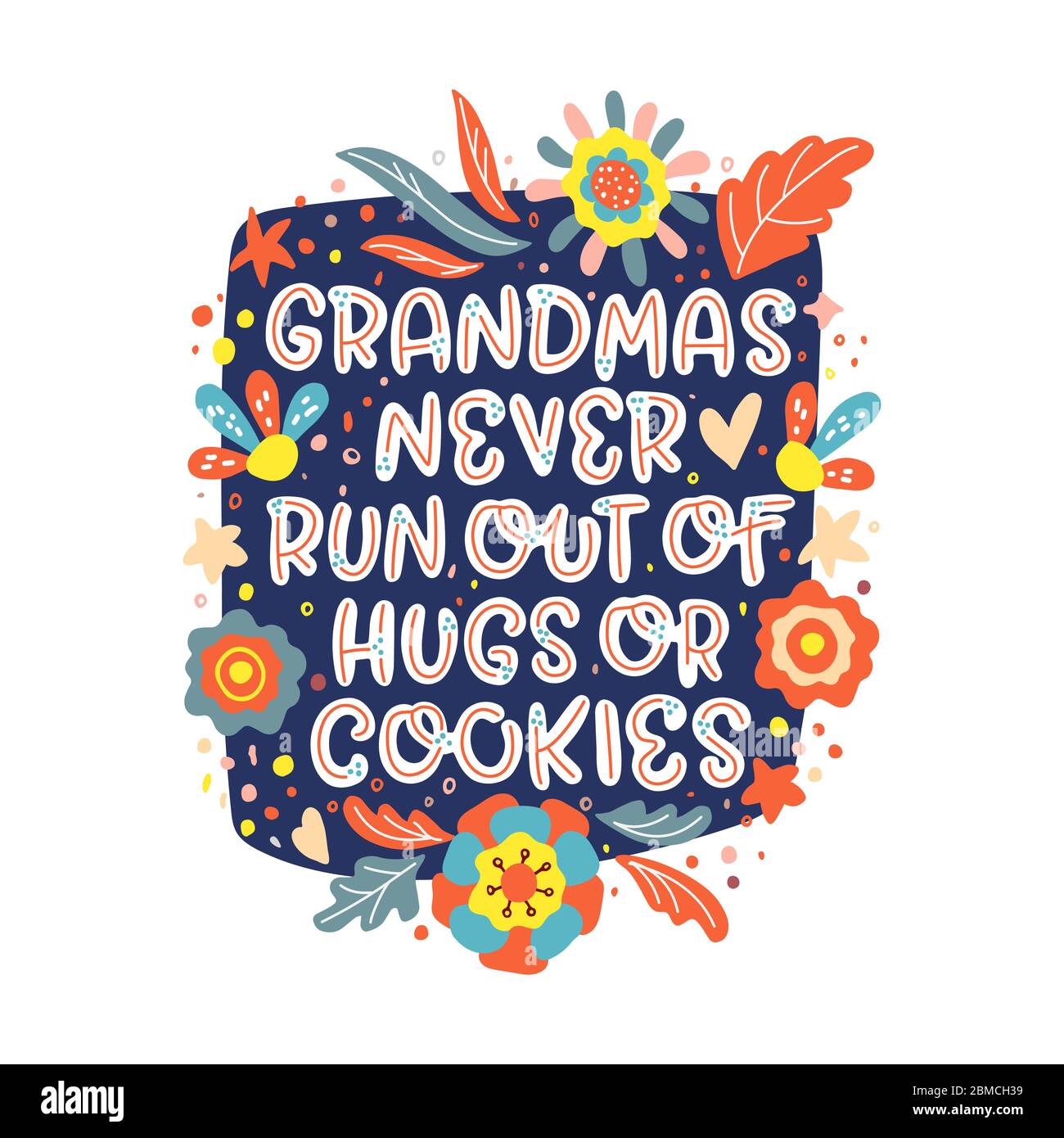 Grandmas never run out of hugs and cookies. Bright lettering quote with