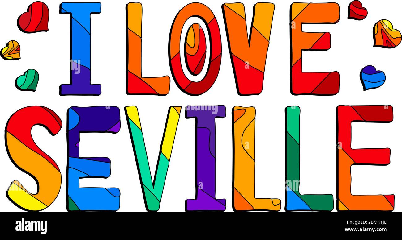 I love Seville - cute multocolored inscription. Seville is the capital and largest city of the autonomous community of Andalusia and the province of S Stock Vector