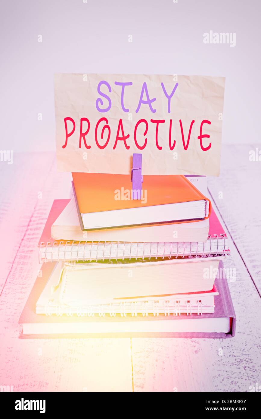 Staying Proactive Text sign showing Stay Proactive. Business photo text Taking own ...