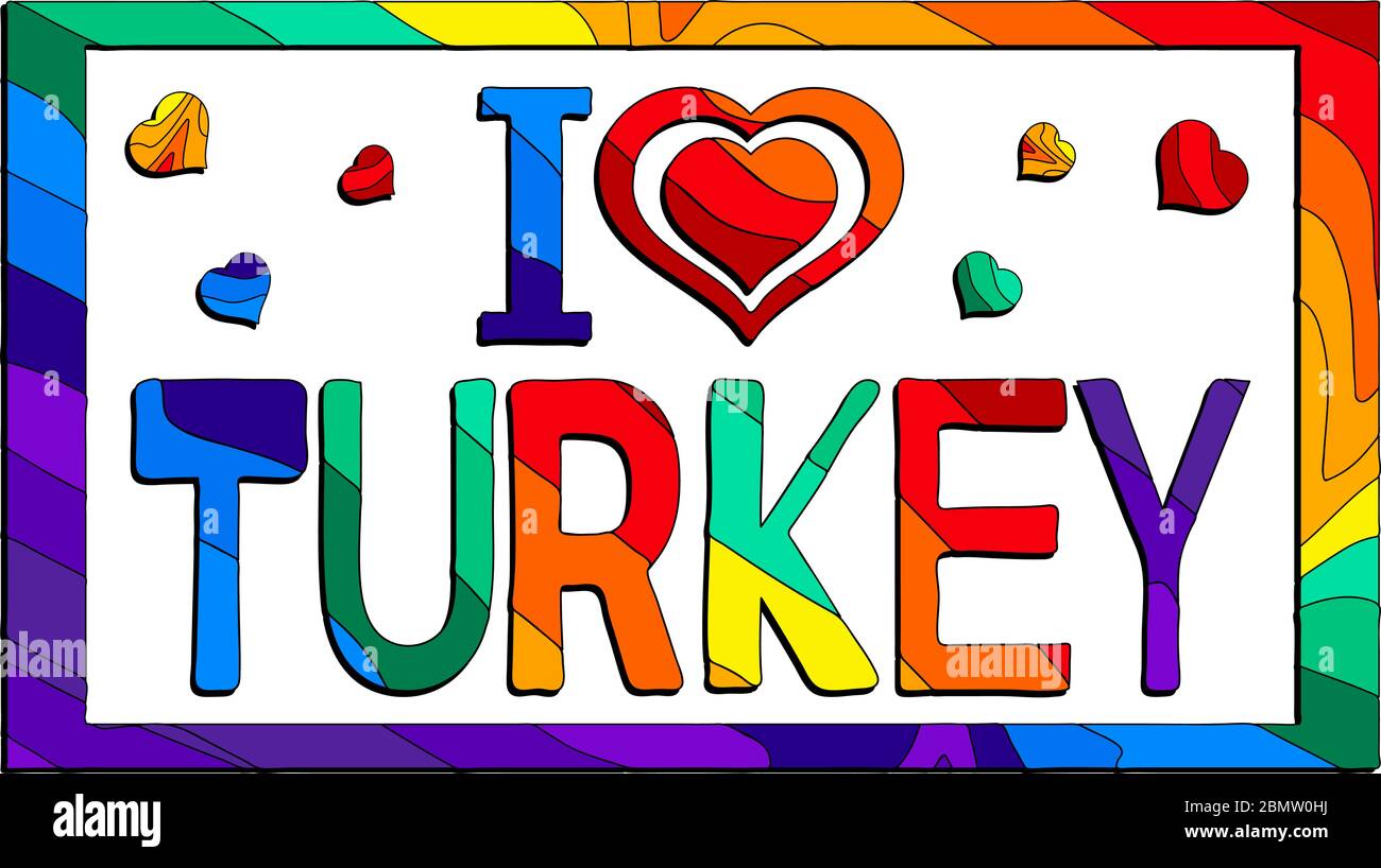 I love Turkey - cute multicolored funny inscription and hearts. Turkey sunny country. Turkey for poster, banner, print, t-shirt. Stock Vector