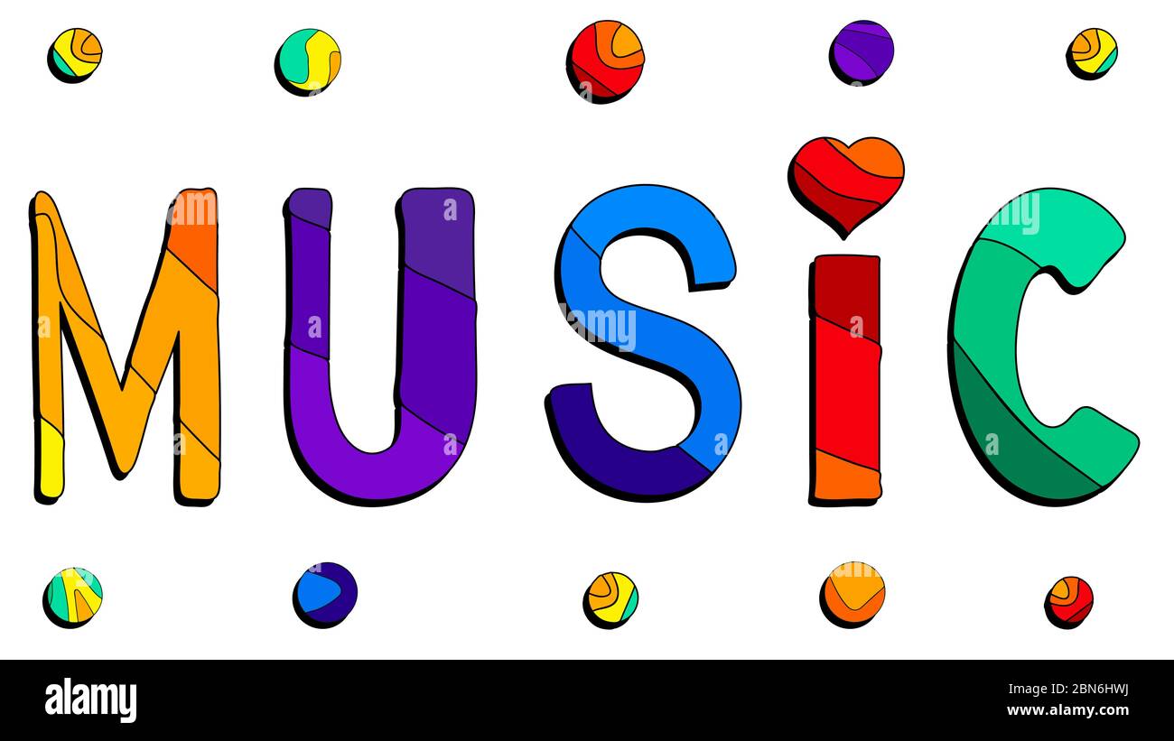 Music - funny cartoon inscription and colorful circles, balls. The inscription for banners, posters and prints on clothing (T-shirts). Stock Vector