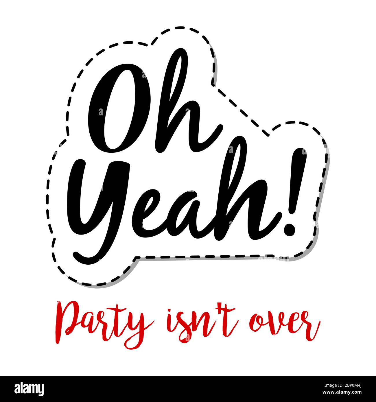 Fashion Patch Element With Quote Party Isnt Over And Oh Yeah Lettering Vector Illustration Stock Vector Image Art Alamy Fashion Patch Element With Quote Party Isnt Over And Oh Yeah Lettering Vector Illustration Stock Vector Image Art Alamy