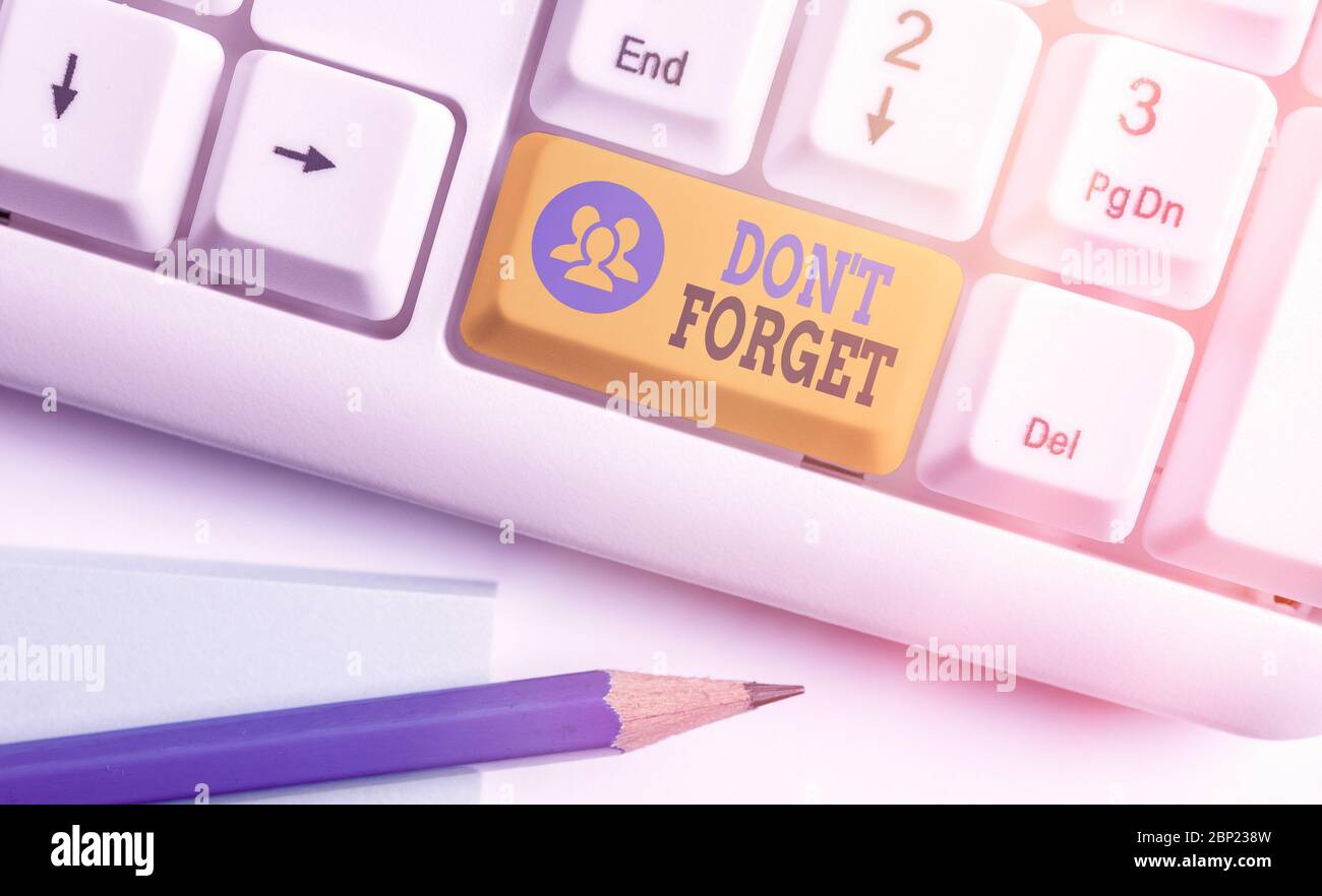 Handwriting text Don T Forget. Conceptual photo used to remind someone ...