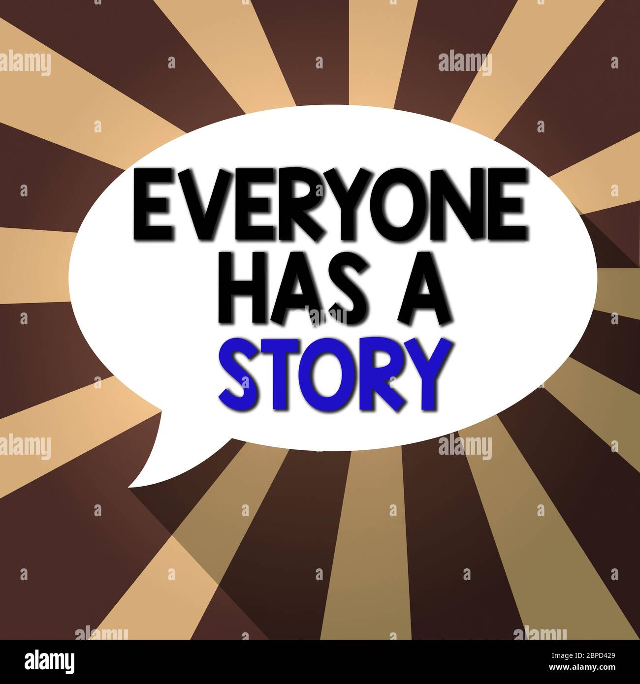 Text Sign Showing Everyone Has A Story Business Photo Showcasing Account Of Past Events In Someones Life Or Career Blank Oval Shape Speech Bubble In Stock Photo Alamy