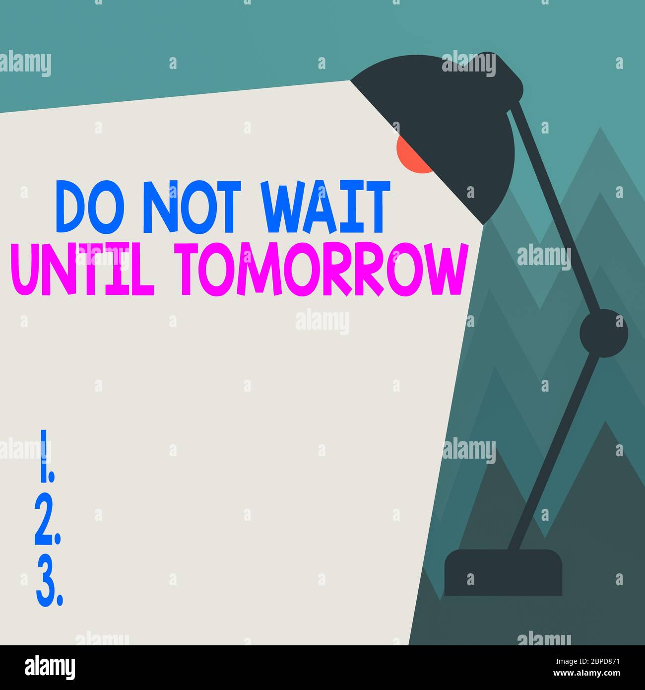 Conceptual Hand Writing Showing Do Not Wait Until Tomorrow Concept Meaning Needed To Do It Right Away Urgent Better Do Now Table Pendant Adjustable W Stock Photo Alamy